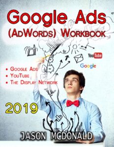 google ads (adwords) workbook: advertising on google ads, youtube, & the display network (teacher's edition) (2019 edition)