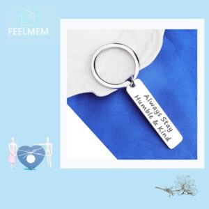 FEELMEM Always Stay Humble and Kind Inspirational Life Quotes Keychain Graduation Gift Retirement Gift (Silver)