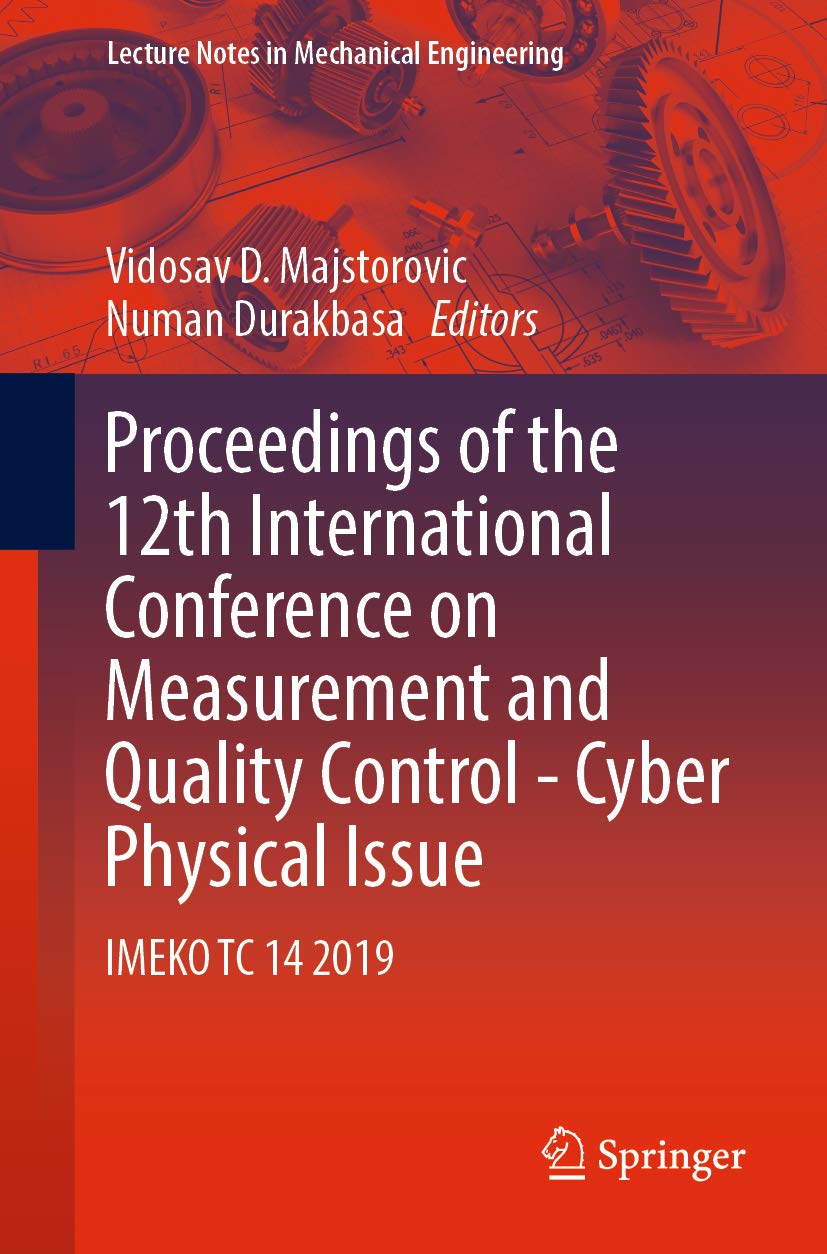 Proceedings of the 12th International Conference on Measurement and Quality Control - Cyber Physical Issue: IMEKO TC 14 2019 (Lecture Notes in Mechanical Engineering)