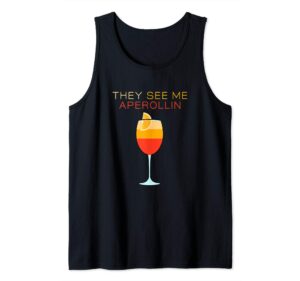 aperol they see me aperollin spritz sprizz hype t-shirt tank top