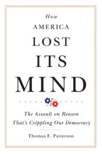 how america lost its mind: the assault on reason that’s crippling our democracy (julian j. rothbaum distinguished lectures book 15)