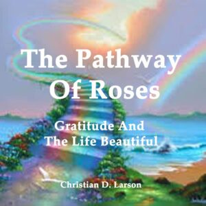 the pathway of roses: gratitude and the life beautiful