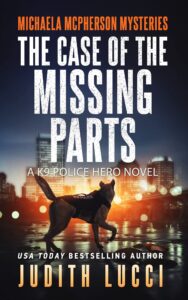 the case of the missing parts: a k9 police hero novel (women of valor) (michaela mcpherson mysteries book 5)