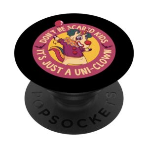 don't be scared kids it's just a uni-clown popsockets grip and stand for phones and tablets