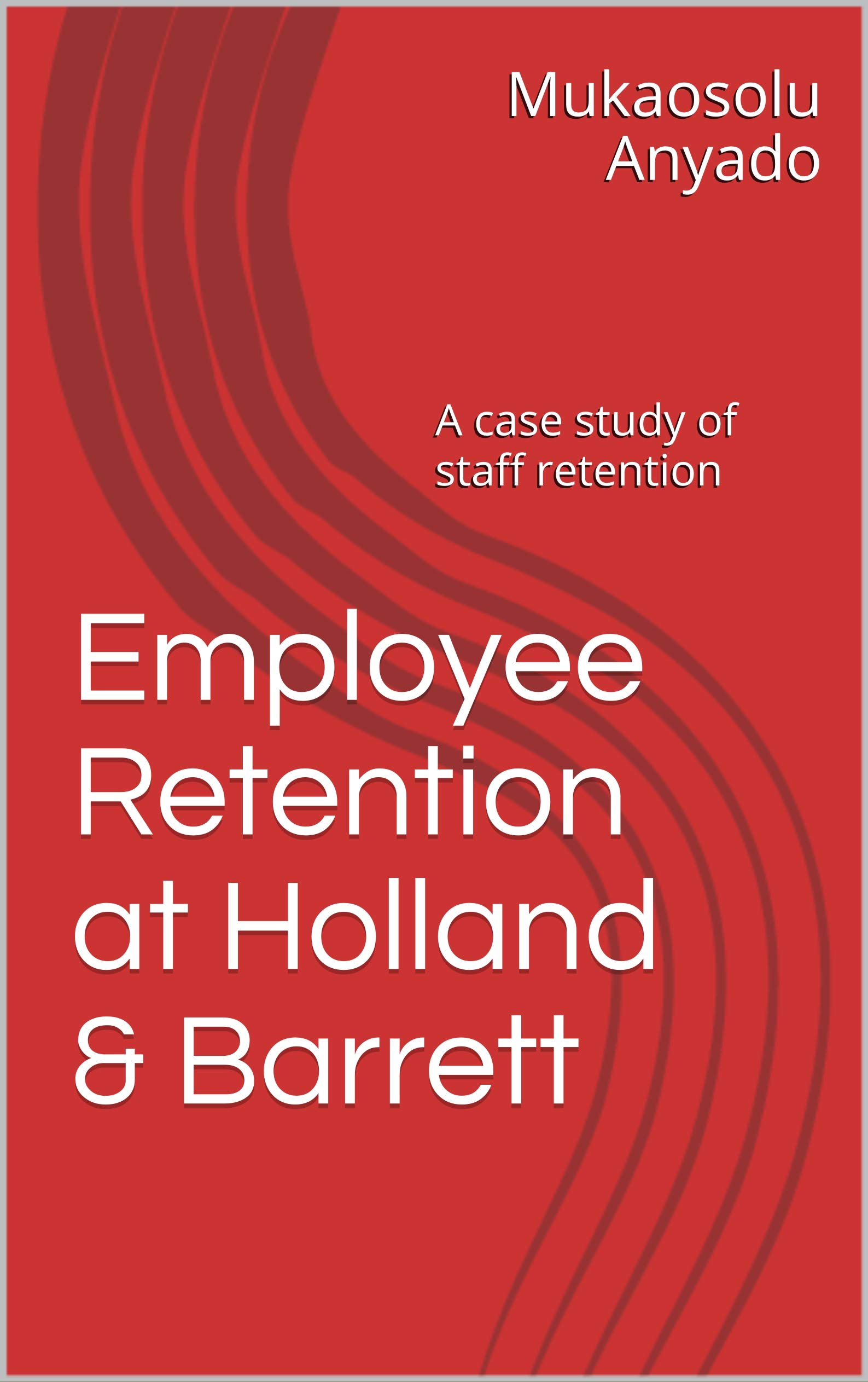 Employee Retention at Holland & Barrett: A case study of staff retention