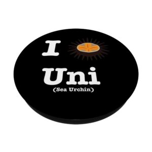 I love Uni Sea Urchin Sushi Lovers PopSockets Grip and Stand for Phones and Tablets