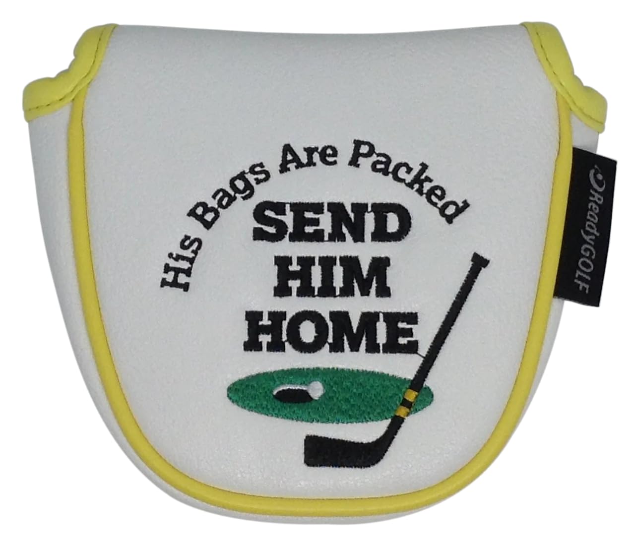 ReadyGOLF Send Him Home Embroidered Putter Cover - Mallet