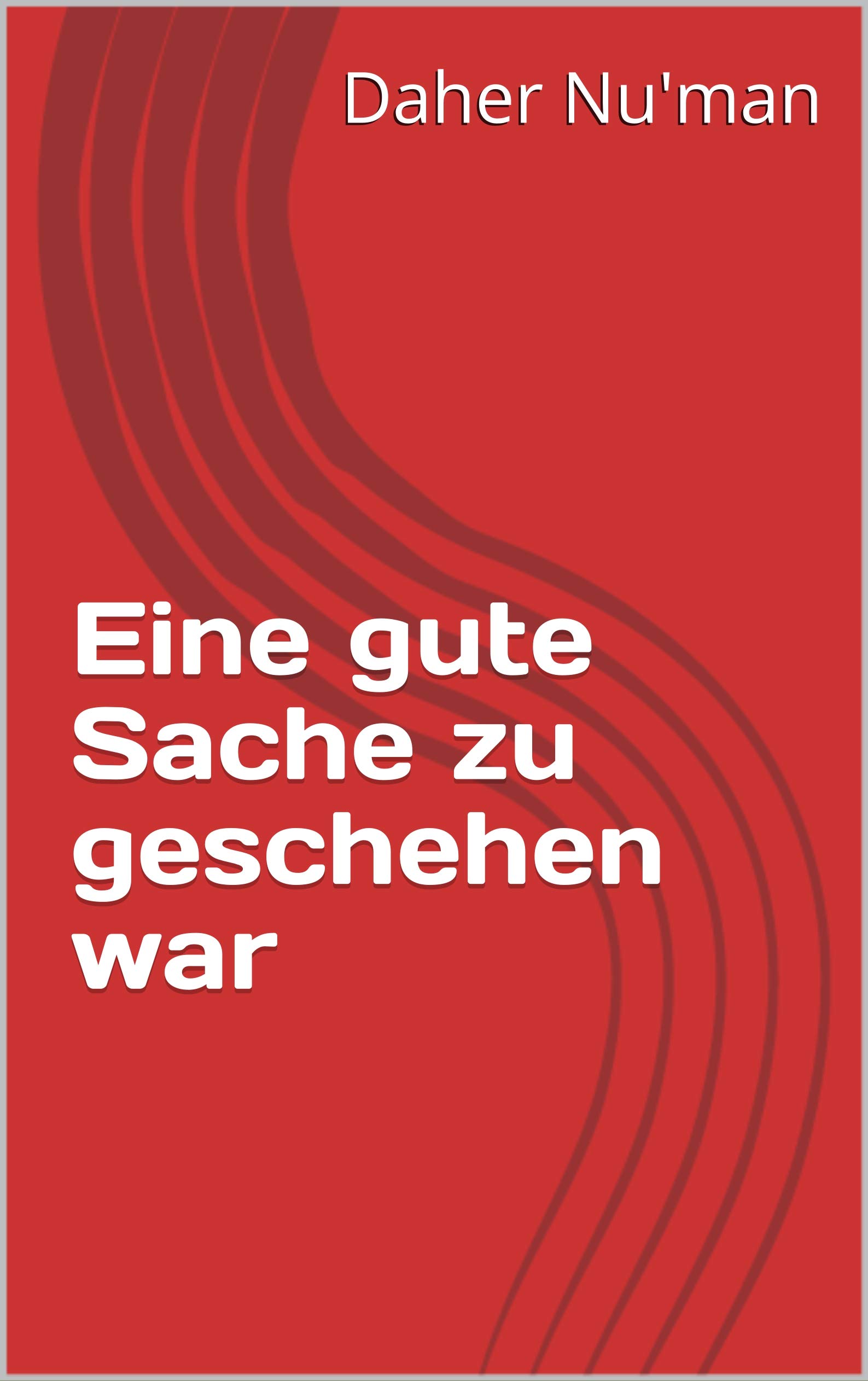 Eine gute Sache zu geschehen war (German Edition)