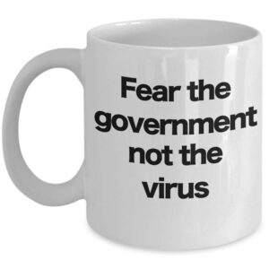 Fear the Government Mug White Coffee Cup Pandemic Hype Global Crisis