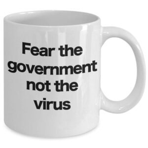 Fear the Government Mug White Coffee Cup Pandemic Hype Global Crisis