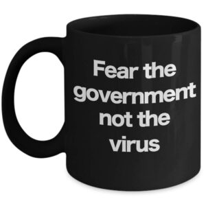 Fear the Government Mug Black Coffee Cup Anti-War Conspiracy Theory Hype COVID-19 Virus