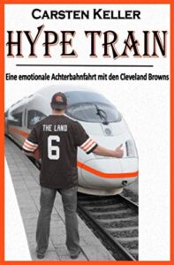 hype train: eine emotionale achterbahnfahrt mit den cleveland browns (german edition)