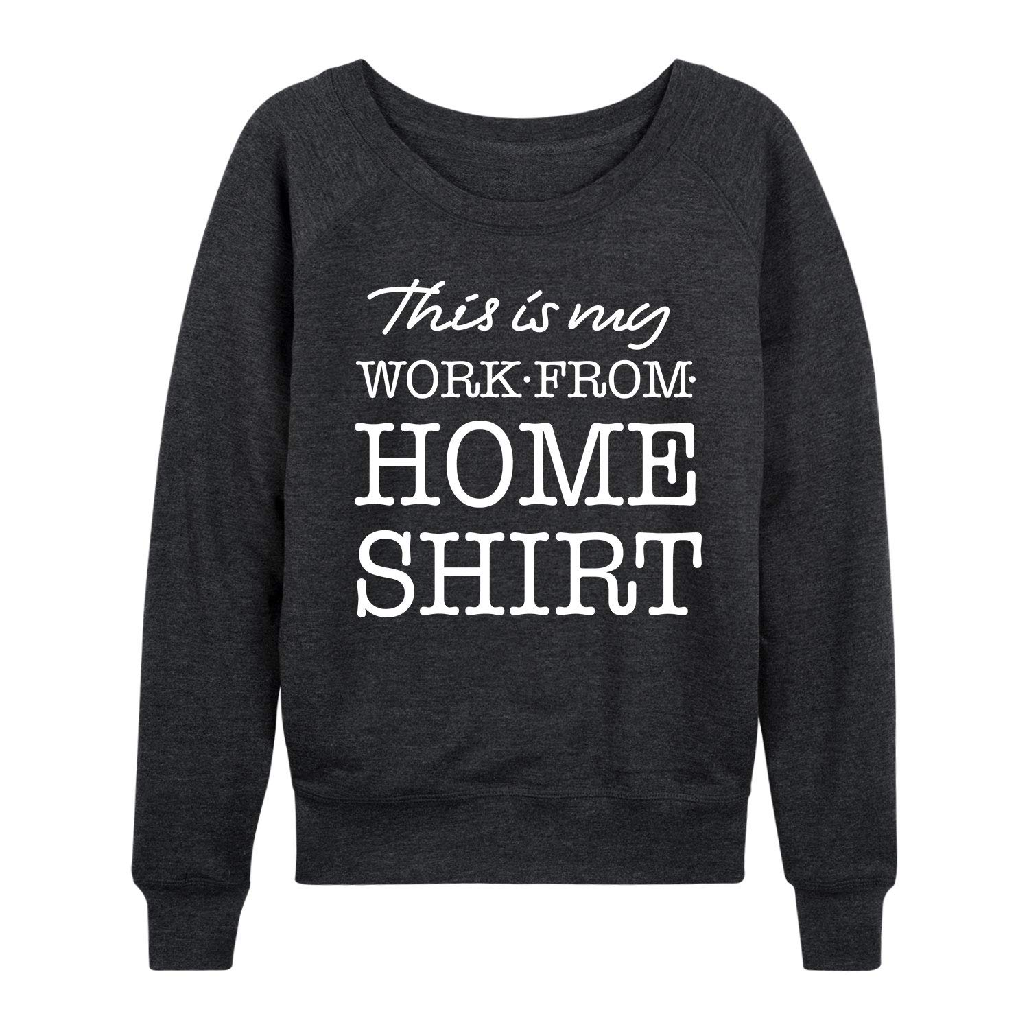 Instant Message - My Work From Home Shirt - Ladies French Terry Pullover - Size Large Heather Charcoal