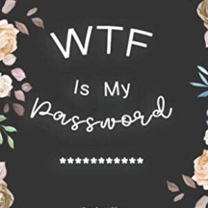 WTF Is My Password: Pocket Purse Small Size Password Journal Book Log Book Alphabetical Organizer With Tabs Flower Cover 4" x 6.5" For Women (Password Logbook)