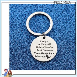 FEELMEM Dinosaur Keychain Dinosaur Gift Always Be Yourself Unless You Can Be A Dinosaur Jewelry Animal Spirit Gift (silver)