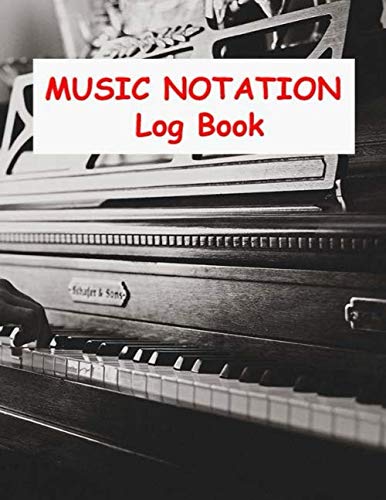 MUSIC NOTATION LOG BOOK: Large size 8.5'' X 11 '' in staved manuscript and music notation log book with 110 staved pages for musicians, teachers and ... girls , women and guys Beginner, Intermediate