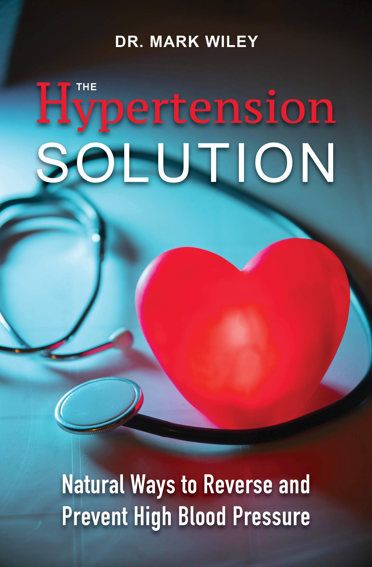 The Hyperternsion Solution: Natural Ways to Reverse and Prevent High Blood Pressure