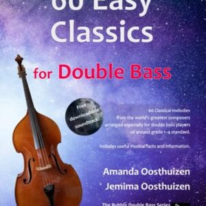 60 Easy Classics for Double Bass: wonderful melodies by the world's greatest composers arranged for beginner to intermediate double bass players