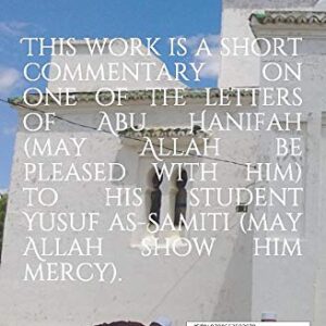 The Bequeathment/Wasiyyah of Abu Hanifah (may Allah show him mercy) to His Student Yusuf Ibn Khalid al-Samiti al-Basri: Vol 1 (Abu Hanifah's works in Islamic belief)