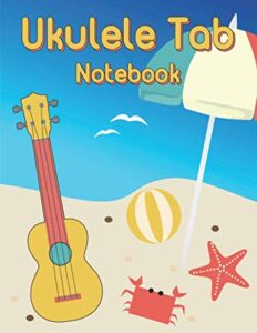 ukulele tab notebook: blank ukulele tablature writing paper with major & minor chord fingering charts