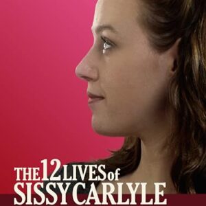 The 12 Lives of Sissy Carlyle