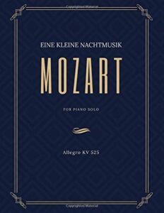 eine kleine nachtmusik - mozart - for piano solo - allegro kv 525: teach yourself how to play. popular, classical song for adults, kids, teachers – intermediate - big notes, sheet music easy tutorial