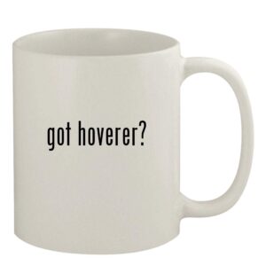 Knick Knack Gifts got hoverer? - 11oz Ceramic White Coffee Mug, White