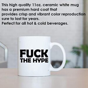 Funny Mug - Fuck hype Gift for Men Women Gift 11Oz Coffee Cup T-Shirt