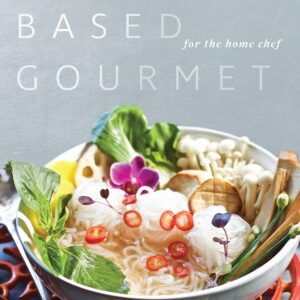 Plant-Based Gourmet: Vegan Cuisine for the Home Chef