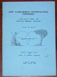 joint plains - midwest anthropological conference - thirty-fourth plains, and twenty-first midwestern conferences, held october 20-22, 1976 at hotel dyckman, minneapolis