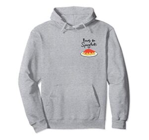 ready for spaghetti all the time italian food hype love pullover hoodie