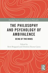 the philosophy and psychology of ambivalence: being of two minds (routledge studies in contemporary philosophy)