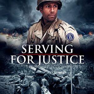 Serving for Justice: The Story of the 333rd Field Artillery Battalion