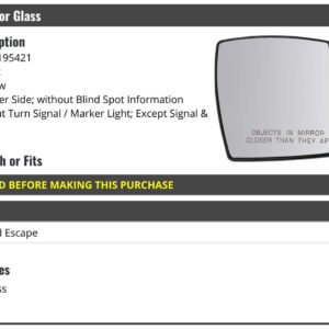 Marketplace Auto Parts - Right Door Passenger Side Power Mirror Glass - without Blind Spot Information System, Turn Signal, and Marker Light - Compatible with 2013-2016 Ford Escape