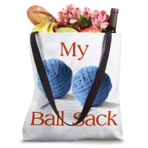 Knitting Gifts For Knitters - My Ball Sack Funny Yarn Bag Tote Bag