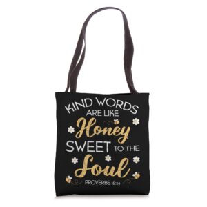 kind words are like honey sweet to the soul prayer tote bag