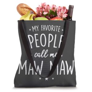 Maw Maw Gift: My Favorite People Call Me Maw Maw Tote Bag