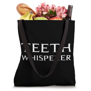 Teeth Whisperer Orthodontist Dentist Dental Technician Quote Tote Bag