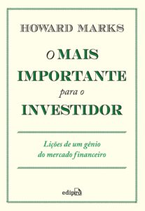 o mais importante para o investidor: lições de um gênio do mercado financeiro (portuguese edition)