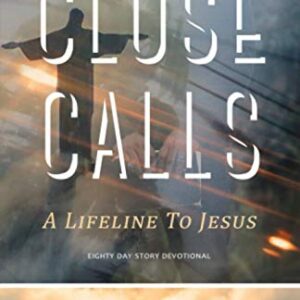 Close Calls: A Lifeline to Jesus