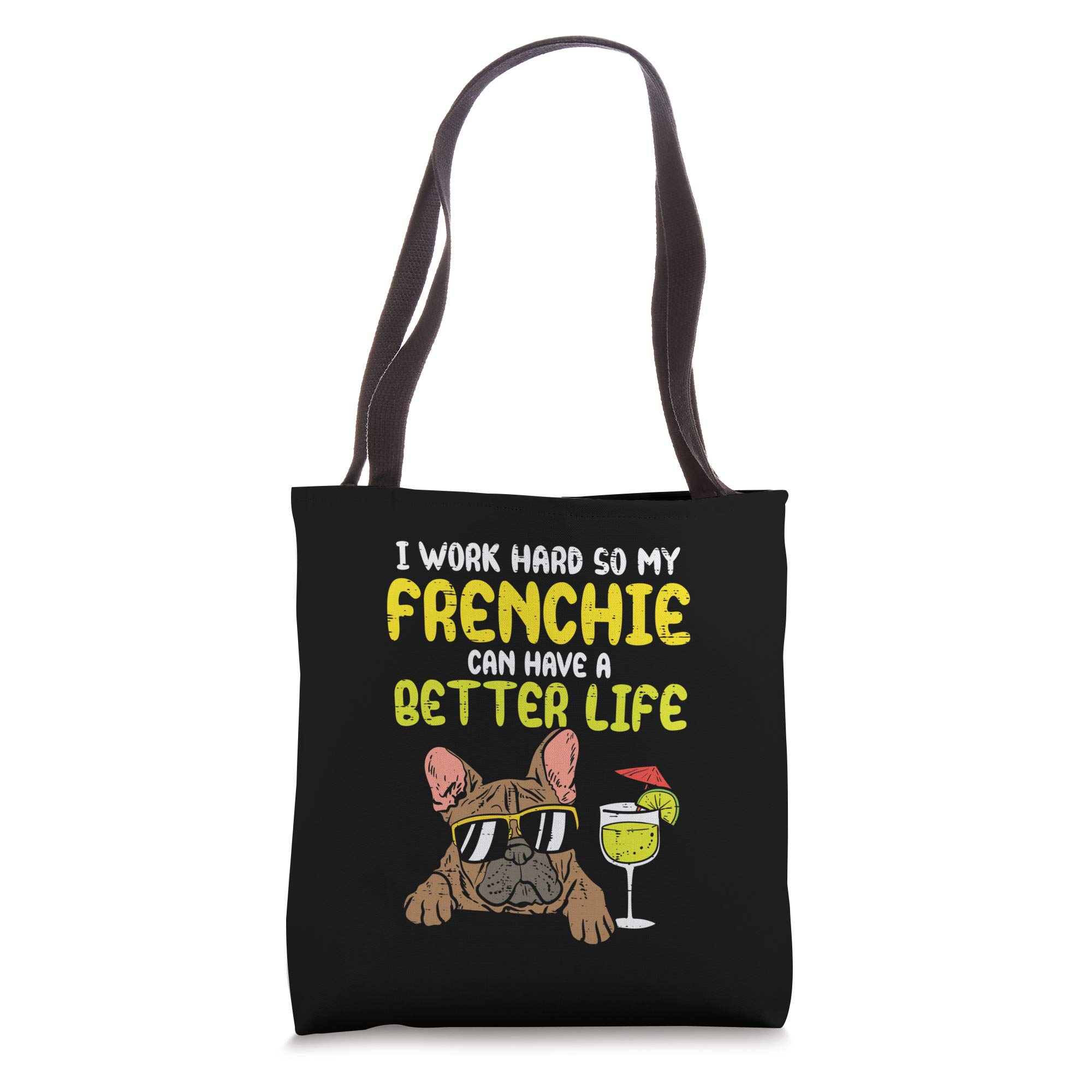 Work Hard Frenchie Better Life French Bulldog Dog Owner Gift Tote Bag