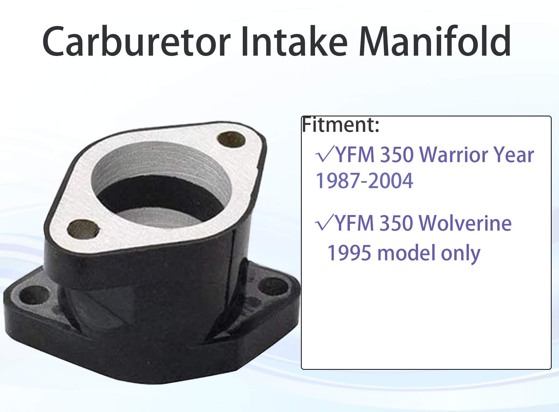 YFM350 Carburetor for Yamaha 1987-1990 & 1992-1995 Moto-4 350 YFM350/1987-2004 Warrior 350 YFM350/1987-1998 Big Bear 350 YFM350/1996-1998 Kodiak 400 YFM400/1995 Wolverine 350 YFM35F +Intake Manifold