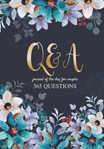 q&a of the day for couples journal 365 questions: 52-week q&a journal to complete together, connect, your relationship daily reflections for couples