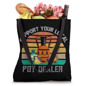 Support Your Local Pot Dealer Funny Pottery Tote Bag