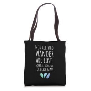 item for beach glass collector, not all who wander are lost tote bag