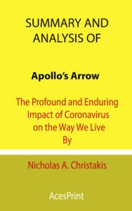 summary and analysis of apollo’s arrow: the profound and enduring impact of coronavirus on the way we live by nicholas a. christakis