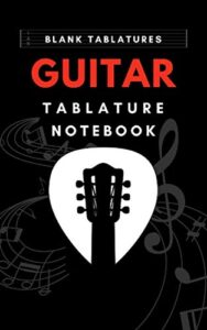 guitar tablature notebook: blank guitar tablature paper, standard tab manuscript paperback for beginners and advanced musicians