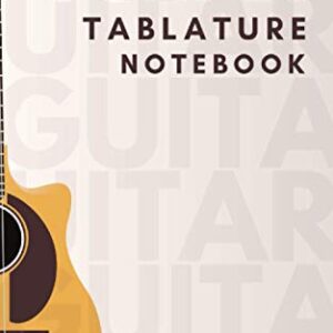 Guitar Tablature Notebook: Blank Guitar Tablature Paper, Standard Tab Manuscript Paperback for Beginners and Advanced Musicians