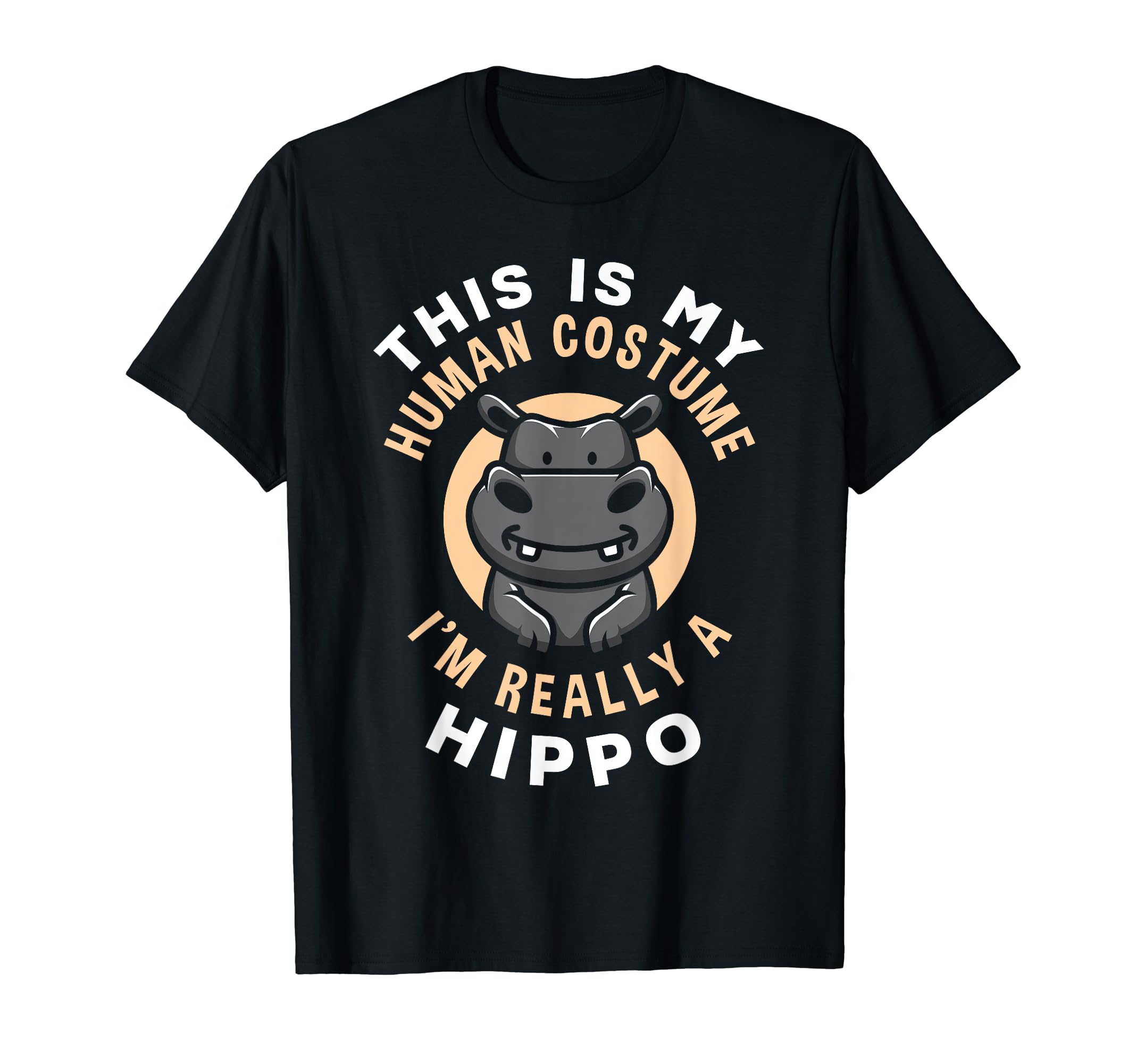 This Is My Human Costume I'm Really A Hippo Funny Hippo T-Shirt