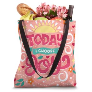 Today I Choose Joy - Wisdom Quote For Your Home Tote Bag